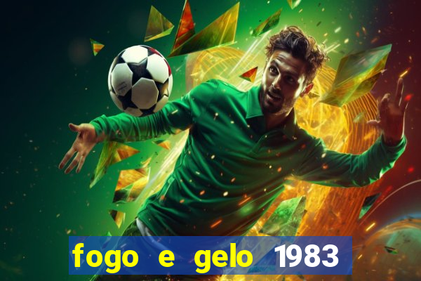 fogo e gelo 1983 dublado download